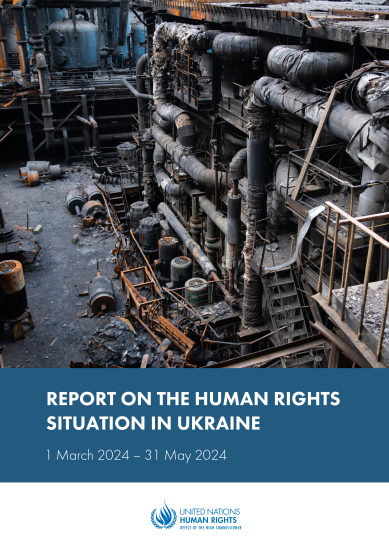 Report on the human rights situation in Ukraine: 1 March to 31 May 2024