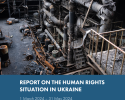 Доповідь про ситуацію з правами людини в Україні: 1 березня – 31 травня 2024 р.